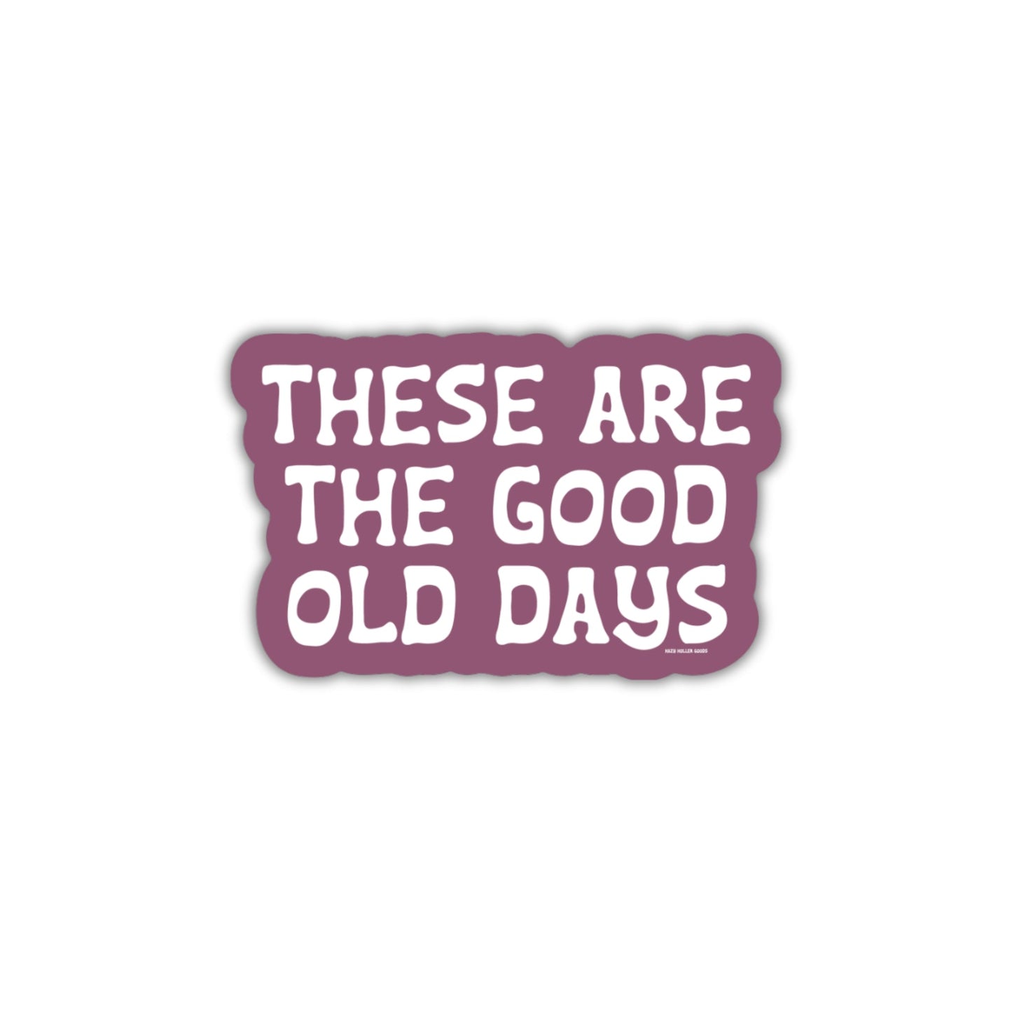 Good Old Days - Sticker
