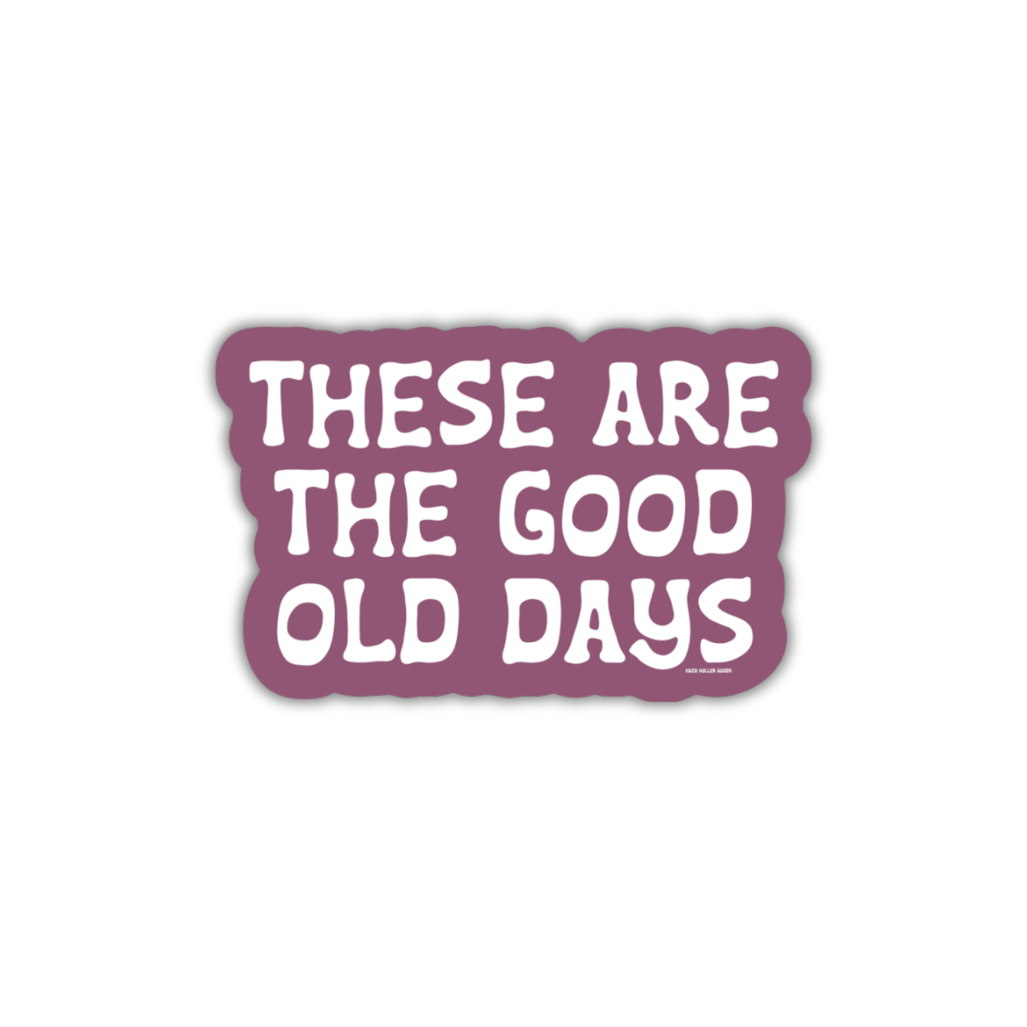 Good Old Days - Sticker
