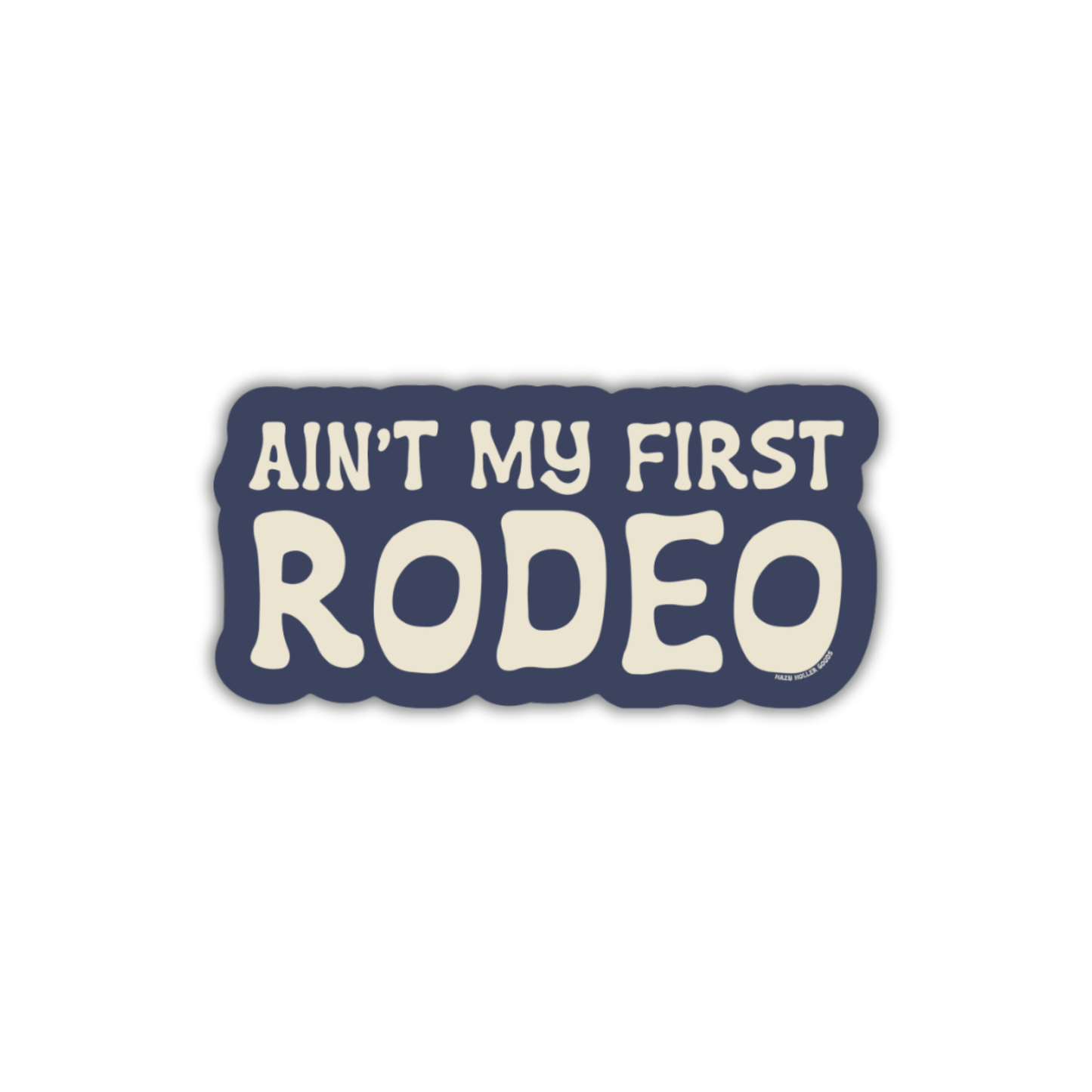 Ain't My First Rodeo - Sticker