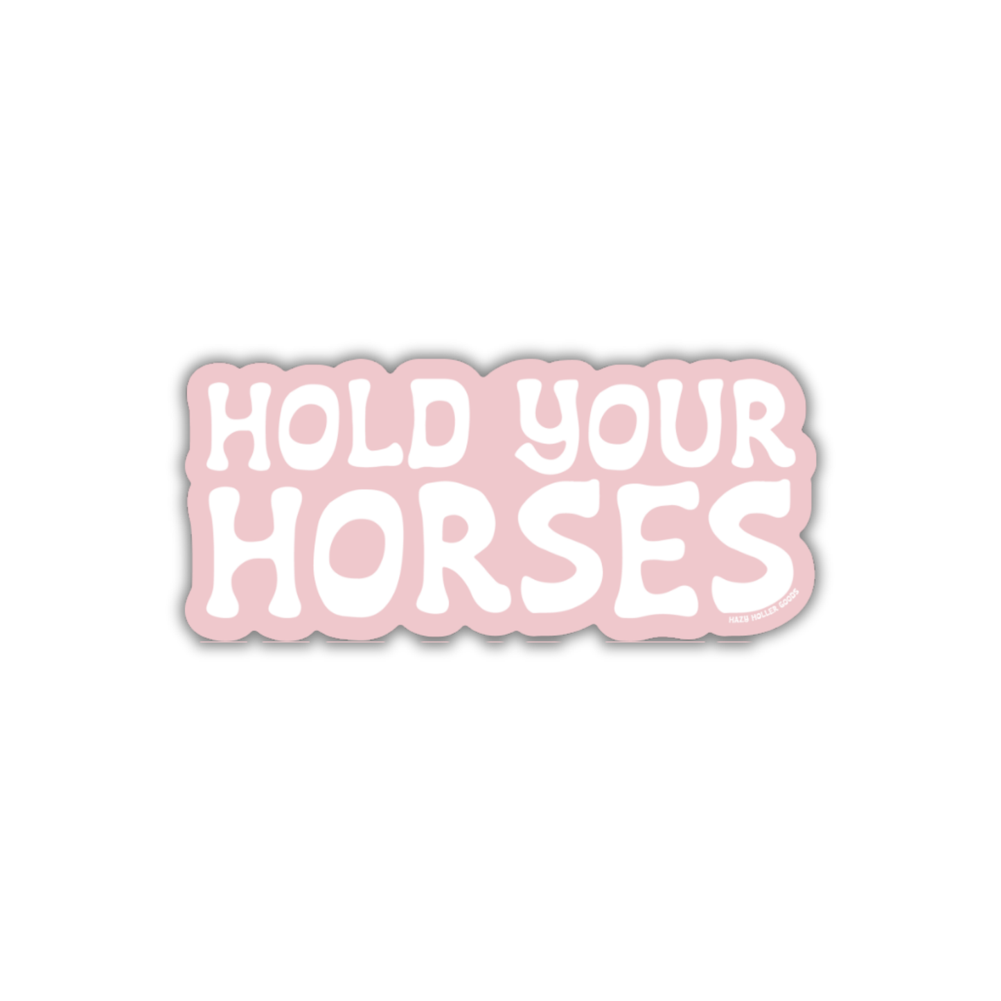 Hold Your Horses - Sticker