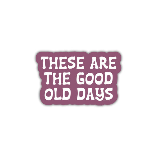 Good Old Days - Sticker