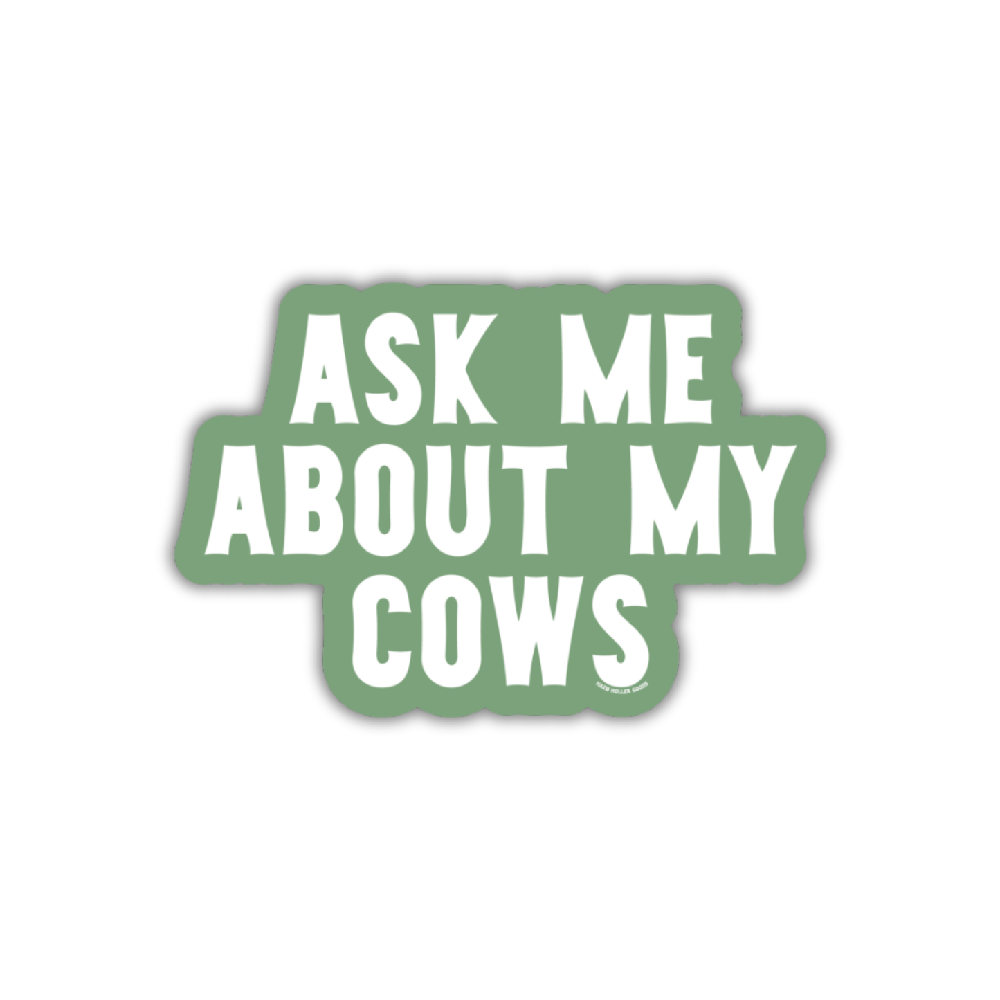 Ask Me About My Cows - Sticker