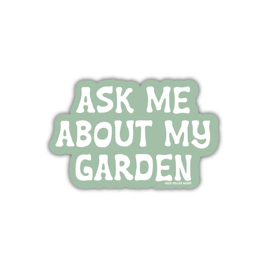 Ask About My Garden - Sticker