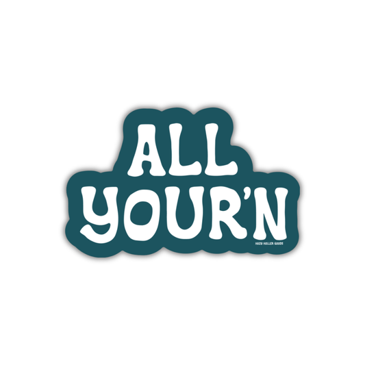 All Your'n - Sticker