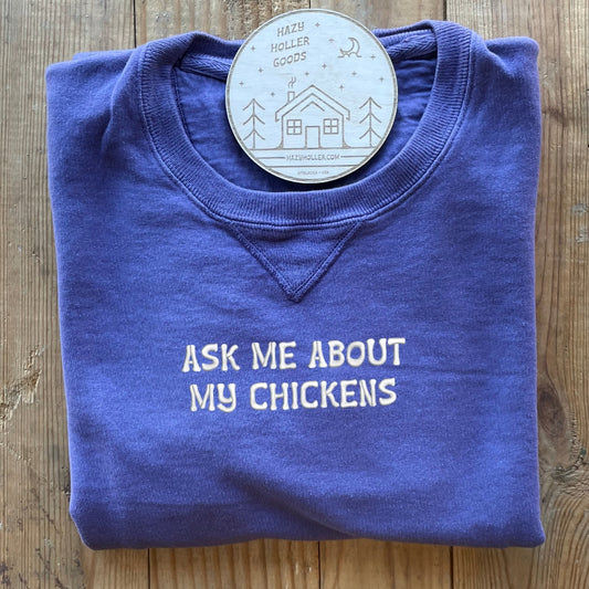 Ask Me About My Chickens - Sweatshirt
